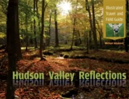 Reflexionen über das Hudson Valley: Illustrierter Reise- und Feldführer - Hudson Valley Reflections: Illustrated Travel and Field Guide