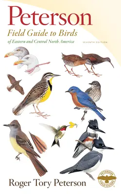 Peterson Field Guide zu den Vögeln des östlichen und zentralen Nordamerikas, Seventh Ed. - Peterson Field Guide to Birds of Eastern & Central North America, Seventh Ed.