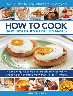 Wie man kocht: Von den ersten Basics zum Küchenmeister - How to Cook: From First Basics to Kitchen Master