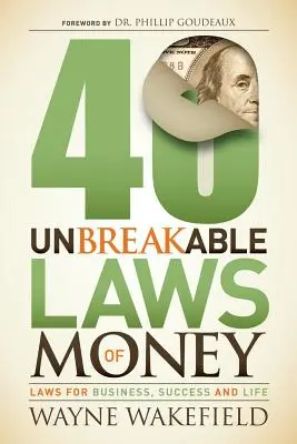 40 unumstößliche Gesetze des Geldes: Gesetze für Geschäft, Erfolg und Leben - 40 Unbreakable Laws of Money: Laws for Business, Success and Life