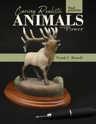 Realistische Tiere mit Kraft schnitzen, 2. Auflage - Carving Realistic Animals with Power, 2nd Edition