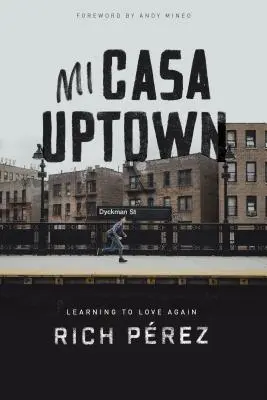 Mi Casa Uptown: Wieder lernen zu lieben - Mi Casa Uptown: Learning to Love Again