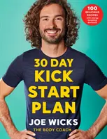 30-Tage-Kick-Start-Plan - 100 leckere Rezepte mit energiespendenden Workouts - 30 Day Kick Start Plan - 100 Delicious Recipes with Energy Boosting Workouts