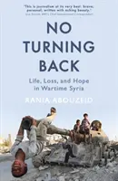 Kein Zurück mehr - Leben, Verlust und Hoffnung in Syrien während des Krieges - No Turning Back - Life, Loss, and Hope in Wartime Syria