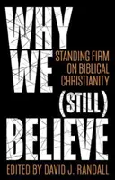 Warum wir (immer noch) glauben: Das biblische Christentum fest im Blick - Why We (Still) Believe: Standing Firm on Biblical Christianity