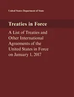 In Kraft befindliche Verträge: Eine Liste der am 1. Januar 2017 geltenden Verträge und anderen internationalen Abkommen der Vereinigten Staaten - Treaties in Force: A List of Treaties and Other International Agreements of the United States in Force on January 1, 2017