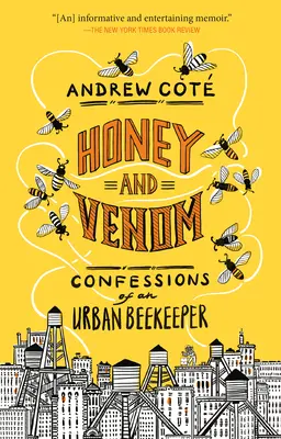 Honig und Gift: Bekenntnisse eines städtischen Bienenzüchters - Honey and Venom: Confessions of an Urban Beekeeper