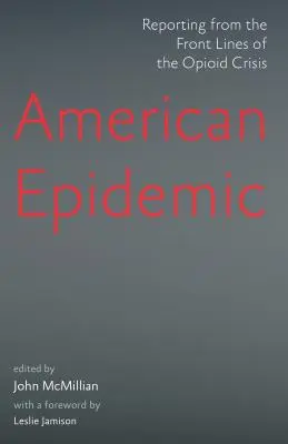 Amerikanische Epidemie: Berichte von der Frontlinie der Opioid-Krise - American Epidemic: Reporting from the Front Lines of the Opioid Crisis