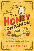 Der Honig-Begleiter: Natürliche Rezepte und Heilmittel für Gesundheit, Schönheit und Haushalt - The Honey Companion: Natural Recipes and Remedies for Health, Beauty, and Home