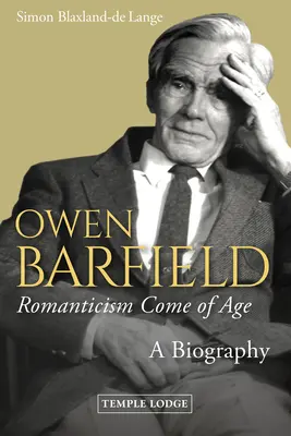 Owen Barfield, Die Romantik wird erwachsen: Eine Biographie - Owen Barfield, Romanticism Come of Age: A Biography