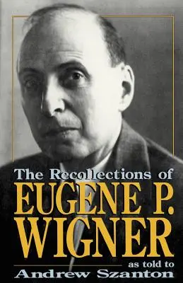 Die Erinnerungen von Eugene P. Wigner - The Recollections of Eugene P Wigner