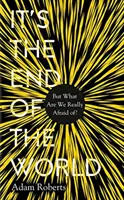 Es ist das Ende der Welt: Aber wovor haben wir wirklich Angst? - It's the End of the World: But What Are We Really Afraid Of?