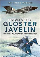 Die Geschichte der Gloster Javelin: Das erste britische Allwetter-Jagdflugzeug - History of the Gloster Javelin: The First All Weather British Fighter