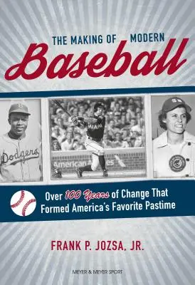 Die Entstehung des modernen Baseballs: Über 100 Jahre des Wandels, die Amerikas beliebtesten Zeitvertreib geformt haben - The Making of Modern Baseball: Over 100 Years of Change That Formed America's Favorite Pastime