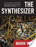 Der Synthesizer: Ein umfassender Leitfaden zum Verstehen, Programmieren, Spielen und Aufnehmen des ultimativen elektronischen Musikinstruments - The Synthesizer: A Comprehensive Guide to Understanding, Programming, Playing, and Recording the Ultimate Electronic Music Instrument