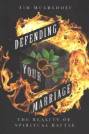 Die eigene Ehe verteidigen: Die Realität des geistlichen Kampfes - Defending Your Marriage: The Reality of Spiritual Battle