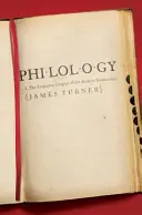 Philologie: Die vergessenen Ursprünge der modernen Geisteswissenschaften - Philology: The Forgotten Origins of the Modern Humanities