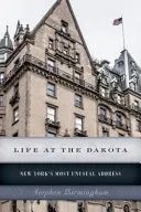 Das Leben im Dakota: New Yorks ungewöhnlichste Adresse - Life at the Dakota: New York's Most Unusual Address