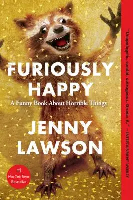 Wahnsinnig glücklich: Ein lustiges Buch über schreckliche Dinge - Furiously Happy: A Funny Book about Horrible Things