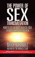 Die Macht der Sex-Transmutation: Wie man die radikalste Idee aus Think and Grow Rich nutzt - The Power of Sex Transmutation: How to Use the Most Radical Idea from Think and Grow Rich