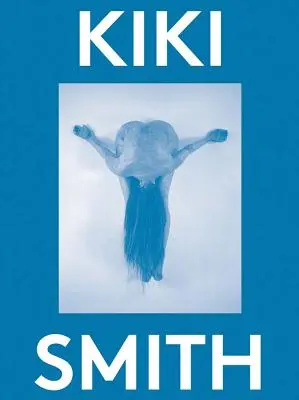 Kiki Smith: 2000 Wörter - Kiki Smith: 2000 Words