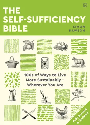 Die Bibel der Selbstversorgung: 100 Möglichkeiten, nachhaltiger zu leben, wo immer Sie sind - The Self-Sufficiency Bible: 100s of Ways to Live More Sustainably Wherever You Are