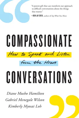 Mitfühlende Gespräche: Wie man mit dem Herzen spricht und zuhört - Compassionate Conversations: How to Speak and Listen from the Heart