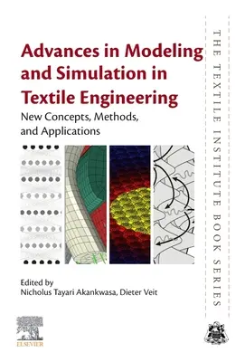 Fortschritte bei der Modellierung und Simulation in der Textiltechnik: Neue Konzepte, Methoden und Anwendungen - Advances in Modeling and Simulation in Textile Engineering: New Concepts, Methods, and Applications