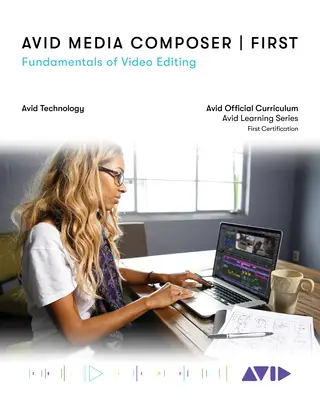 Avid Media Composer Einführung: Grundlagen der Videobearbeitung - Avid Media Composer First: Fundamentals of Video Editing