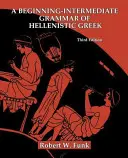 Eine Grammatik des hellenistischen Griechisch für Anfänger und Fortgeschrittene - A Beginning-Intermediate Grammar of Hellenistic Greek