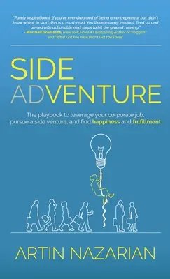 Abenteuer nebenbei: Das Spielbuch, um Ihren Job in der Firma zu nutzen, ein Nebenprojekt zu verfolgen und Glück und Erfüllung zu finden. - Side Adventure: The playbook to leverage your corporate job, pursue a side venture, and find happiness and fulfillment.