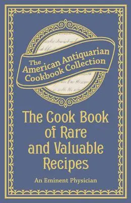 Das Kochbuch mit seltenen und wertvollen Rezepten - The Cook Book of Rare and Valuable Recipes