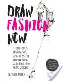 Draw Fashion Now: Techniken, Inspirationen und Ideen zum Illustrieren und Vorstellen Ihrer Entwürfe - mit Mode-Papierpuppen und einem eigenen - Draw Fashion Now: Techniques, Inspiration, and Ideas for Illustrating and Imagining Your Designs - With Fashion Paper Dolls and a Custom