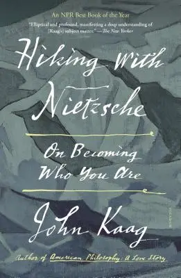 Wandern mit Nietzsche: Darüber, wie man wird, wer man ist - Hiking with Nietzsche: On Becoming Who You Are