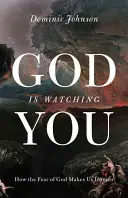 Gott beobachtet dich: Wie die Furcht vor Gott uns menschlich macht - God Is Watching You: How the Fear of God Makes Us Human