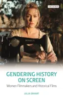Gendering History auf der Leinwand: Filmemacherinnen und historische Filme - Gendering History on Screen: Women Filmmakers and Historical Films
