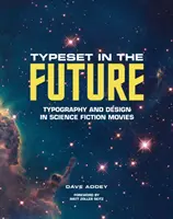 Schriftsatz in der Zukunft: Typografie und Design in Science-Fiction-Filmen - Typeset in the Future: Typography and Design in Science Fiction Movies