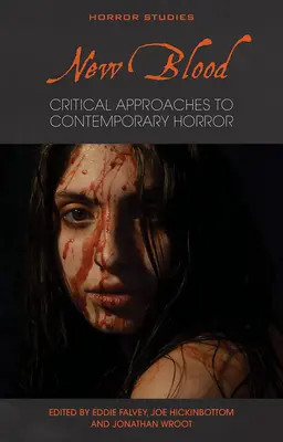Neues Blut: Kritische Annäherungen an den zeitgenössischen Horror - New Blood: Critical Approaches to Contemporary Horror