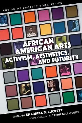 Afroamerikanische Kunst: Aktivismus, Ästhetik und Zukunftsfähigkeit - African American Arts: Activism, Aesthetics, and Futurity