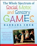 Das ganze Spektrum der sozialen, motorischen und sensorischen Spiele: Die natürliche Liebe jedes Kindes zum Spiel nutzen, um Schlüsselkompetenzen zu verbessern und die Integration zu fördern - The Whole Spectrum of Social, Motor and Sensory Games: Using Every Child's Natural Love of Play to Enhance Key Skills and Promote Inclusion