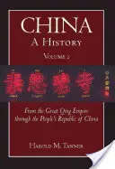 China: Eine Geschichte (Band 2) - Vom Großen Qing-Reich bis zur Volksrepublik China (1644 - 2009) - China: A History (Volume 2) - From the Great Qing Empire through The People's Republic of China, (1644 - 2009)