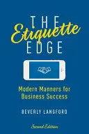 The Etiquette Edge: Moderne Umgangsformen für geschäftlichen Erfolg - The Etiquette Edge: Modern Manners for Business Success