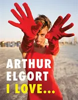 Arthur Elgort: Ich liebe... - Arthur Elgort: I Love...