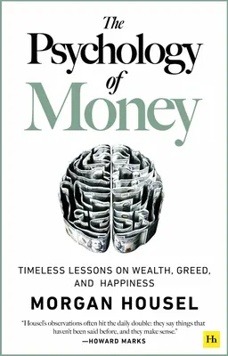 Die Psychologie des Geldes: Zeitlose Lektionen über Reichtum, Gier und Glücklichsein - The Psychology of Money: Timeless Lessons on Wealth, Greed, and Happiness