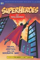 Superhelden und Philosophie: Wahrheit, Gerechtigkeit und der sokratische Weg - Superheroes and Philosophy: Truth, Justice, and the Socratic Way