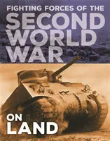 Kampftruppen des Zweiten Weltkriegs: An Land - Fighting Forces of the Second World War: On Land