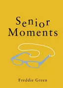 Senior Moments - Das perfekte Geschenk für alle, die etwas in die Jahre gekommen sind - Senior Moments - The Perfect Gift for Those Who Are Getting On a Bit