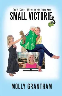 Kleine Siege: Das Leben einer Mutter vor der Kamera - Small Victories: The Off-Camera Life of an On-Camera Mom