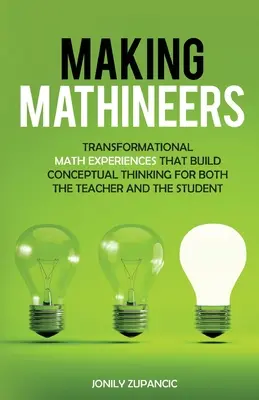 Mathineers machen: Transformationale Mathe-Erfahrungen, die das konzeptionelle Denken von Lehrern und Schülern fördern - Making Mathineers: Transformational Math Experiences That Build Conceptual Thinking for Both the Teacher and the Student