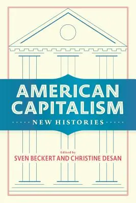Amerikanischer Kapitalismus: Neue Geschichtsschreibung - American Capitalism: New Histories